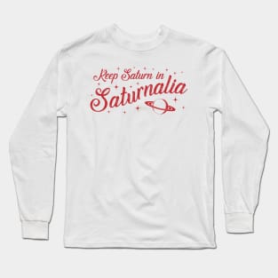 Keep Saturn in Saturnalia Long Sleeve T-Shirt